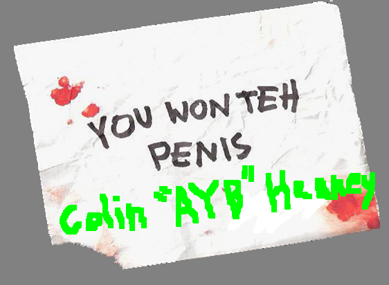 You won teh penis from Colin.PNG