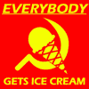 ...that everybody gets ice cream under Communism ... but that there is only one flavor?