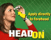 Head-On, apply directly to the forhead!
