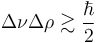 \Delta\nu\Delta\rho\gtrsim\frac{\hbar}{2}