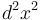 d^{2}x^{2}