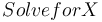 Solve for X