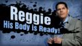 Reggie se une a la batalla y su cuerpo está más que listo.