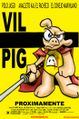 El Cerdotado Vil Pig por Polo Jasso Poster by xonomech inciclopedia.jpg