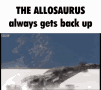 File:The allosaurus always gets back up.gif