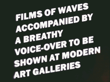 File:Films of Waves Accompanied by a Breathy Voice-over to be shown at Modern Art Galleries.gif