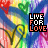 Live for love.gif