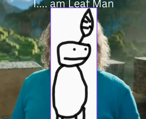 I... am leaf man