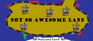 Not So Awesome Land, in the World
