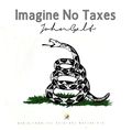 Imagine no taxes.jpg