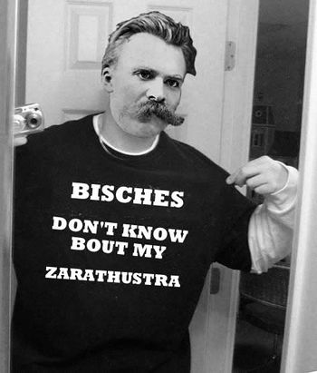 Bitches Don't Know Bout My Zarathustra