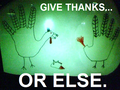Give thanks or else.PNG