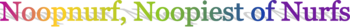 Noopnurf, Noopiest of Nurfs.png