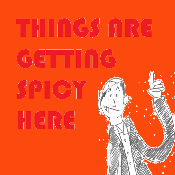 File:Things Are Getting Spicy Here.png