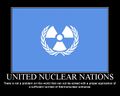 The United Nuclear Nations is an organization that has jurisdiction over all of our nukes.