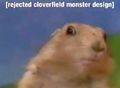 This Gopher/Chipmunk was rejected the role as Cloverfield monster.